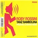 Roby Rossini - Tanz Bambolina