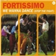 Fortissimo - We Wanna Dance (Stop The Fight)