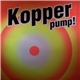 Kopper - Pump!